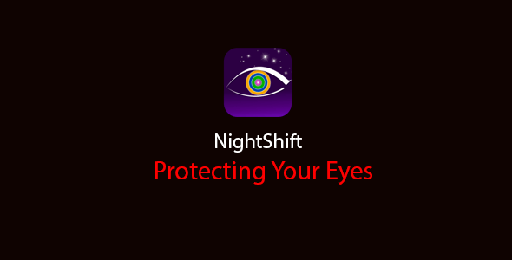 Night Shift  Protect Your Eyes